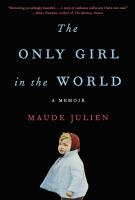 Book cover for The only girl in the world: a memoir by Maude Julien