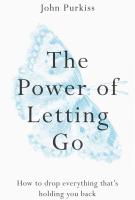 Book cover for The power of letting go: how to drop everything that's holding you back