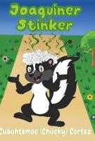 Book cover for Joaquiner Stinker by Cuauhtemoc Cortez