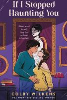 Book cover for &quot;If I stopped haunting you&quot; by Colby Wilkens