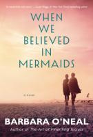 Book cover for "When we believed in mermaids" written by Barbara O'Neal