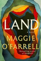 Book cover for "Land" by Maggie O'Farrell